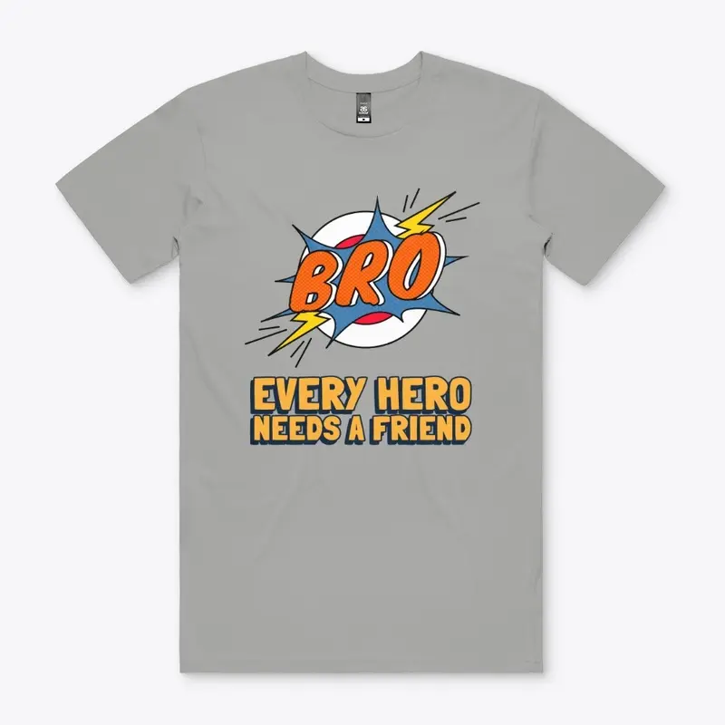 Bro every hero needs a friend 